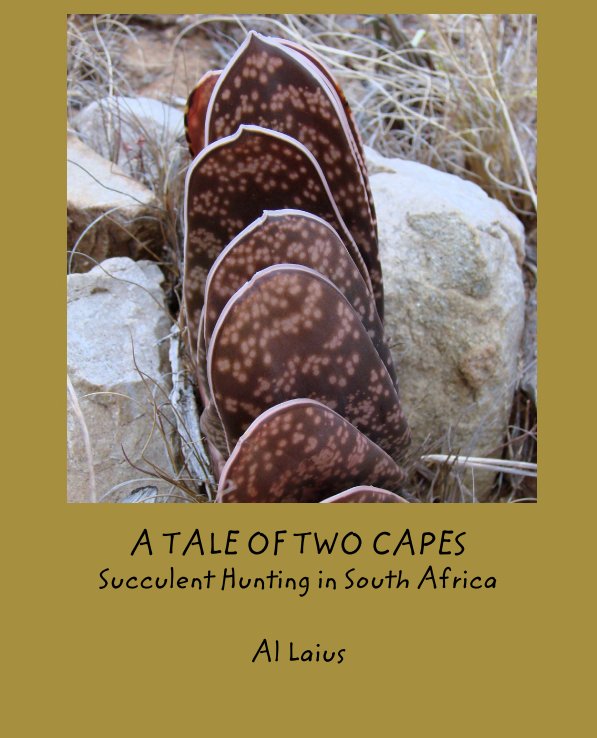 Visualizza A TALE OF TWO CAPES
Succulent Hunting in South Africa di Al Laius