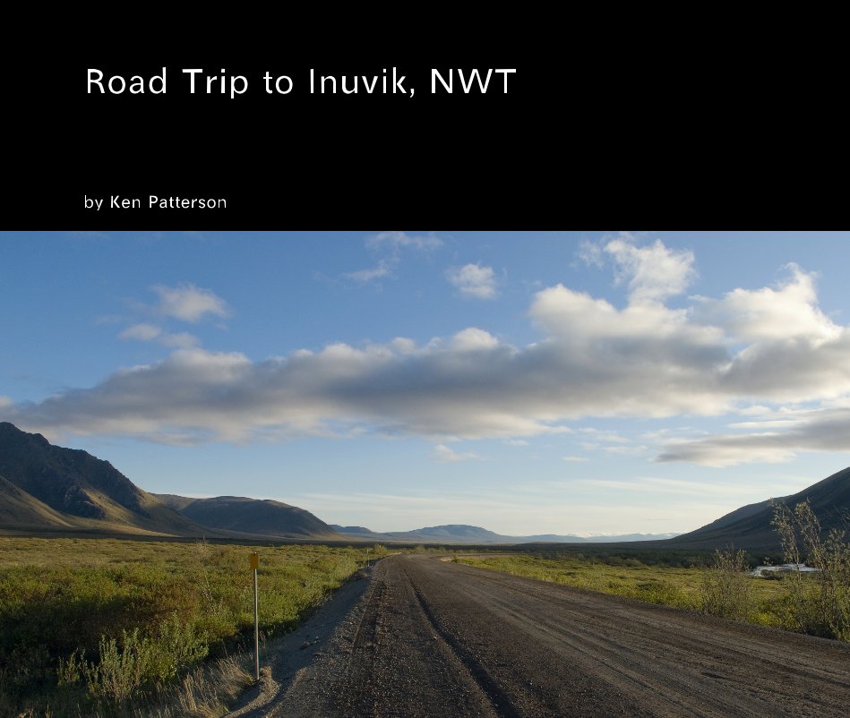 Bekijk Road Trip to Inuvik, NWT op Ken Patterson
