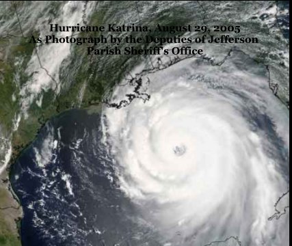 Hurricane Katrina, August 29, 2005As Photograph by the Deputies of Jefferson Parish Sheriff's Office book cover