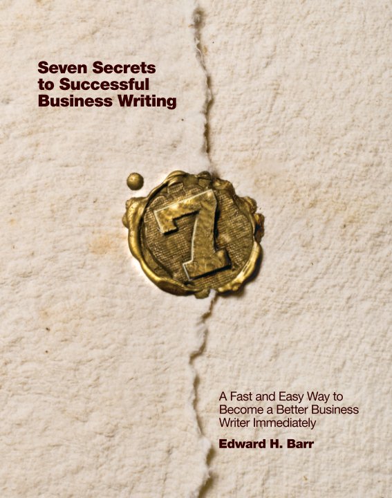 View Seven Secrets to Successful Business Writing by Edward H. Barr