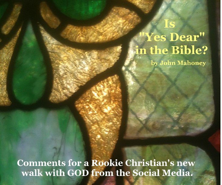 View Is "Yes Dear" in the Bible? by John Mahoney