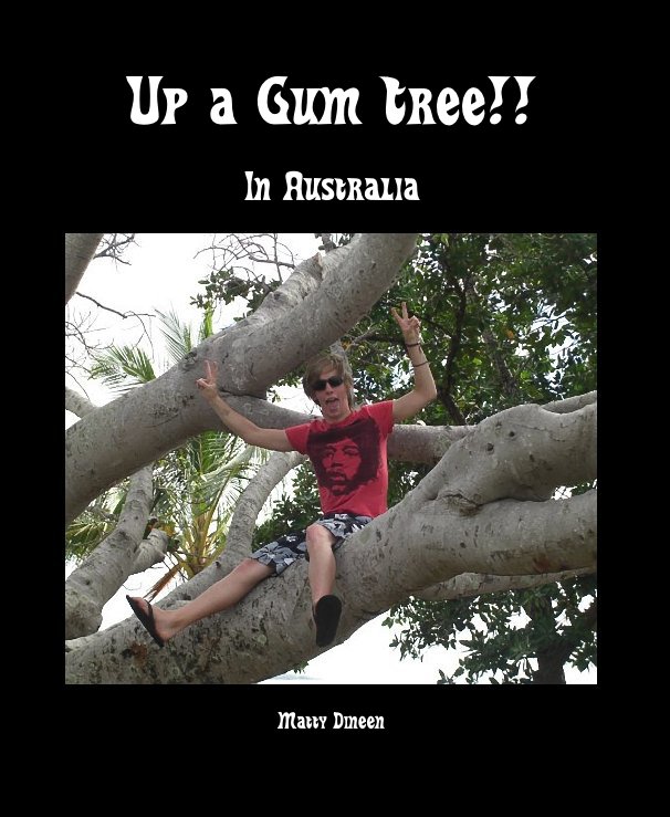Ver Up a Gum Tree!! por Matty Dineen