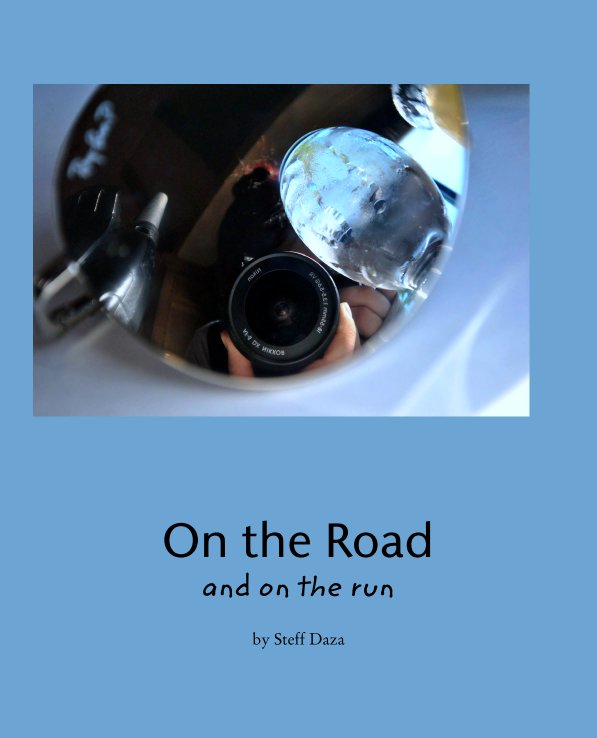 View On the Road
and on the run by Steff Daza