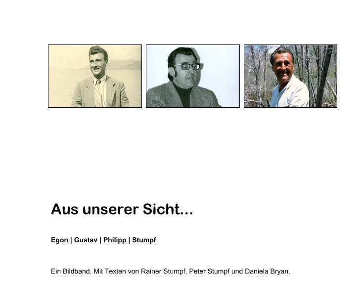 View Aus unserer Sicht... by Ein Bildband. Mit Texten von Rainer Stumpf, Peter Stumpf und Daniela Bryan.