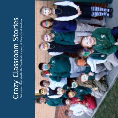 Crazy Classroom Stories
Written and Illustrated by the Third Grade students at Chesterbrook Academy book cover