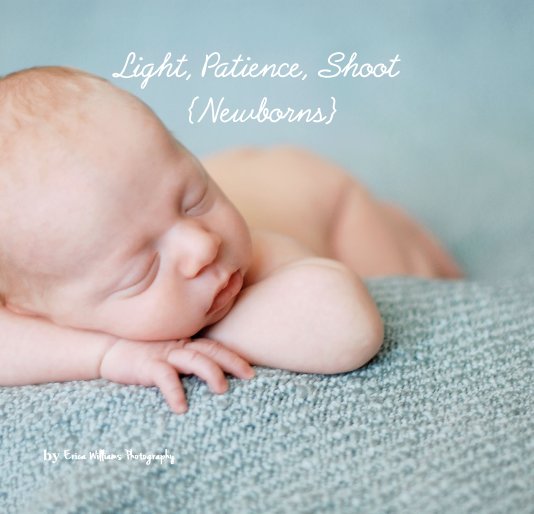 Ver Light, Patience, Shoot {Newborns} por Erica Williams Photography