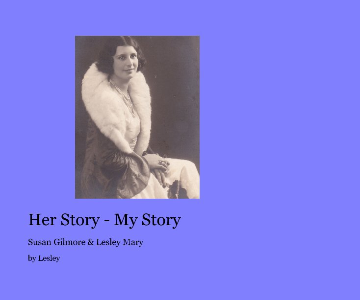 View Her Story - My Story by Lesley
