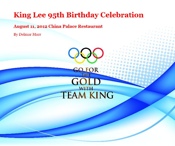 Visualizza King Lee 95th Birthday Celebration di Delmar Marr