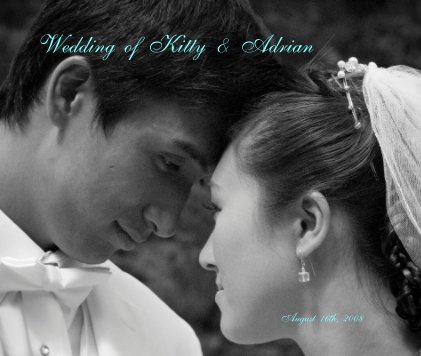 Wedding of Kitty & Adrian August 16th, 2008 book cover