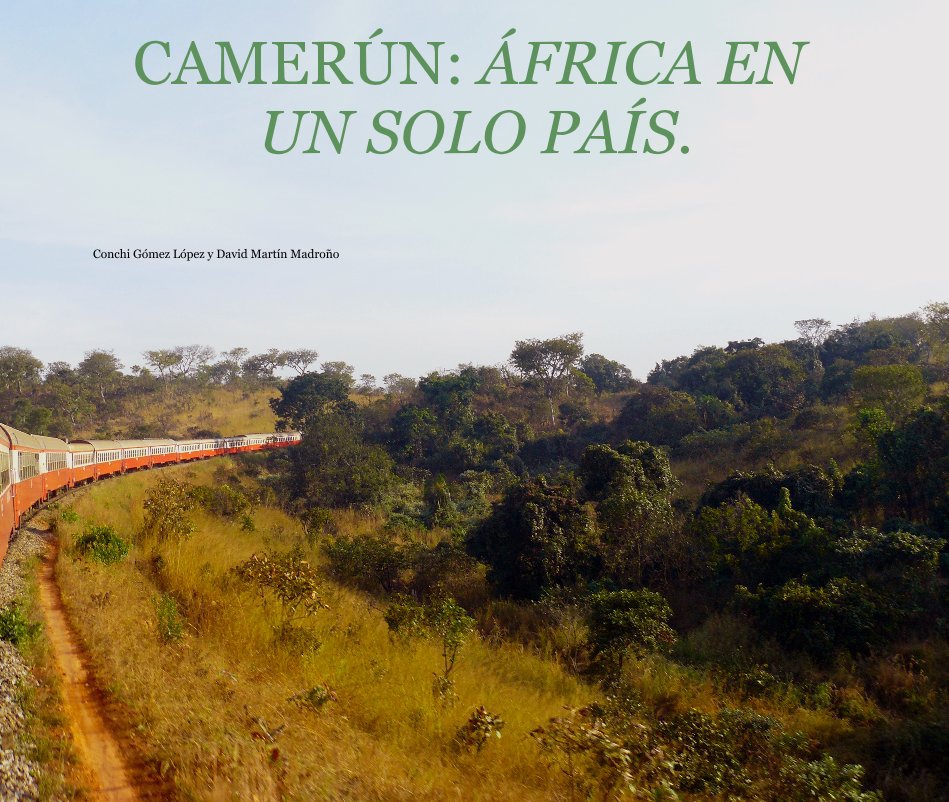 View CAMERÚN: ÁFRICA EN UN SOLO PAÍS. by Conchi Gómez López y David Martín Madroño