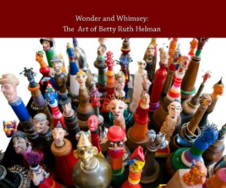 Wonder and Whimsey:
The Art of Betty Ruth Helman book cover
