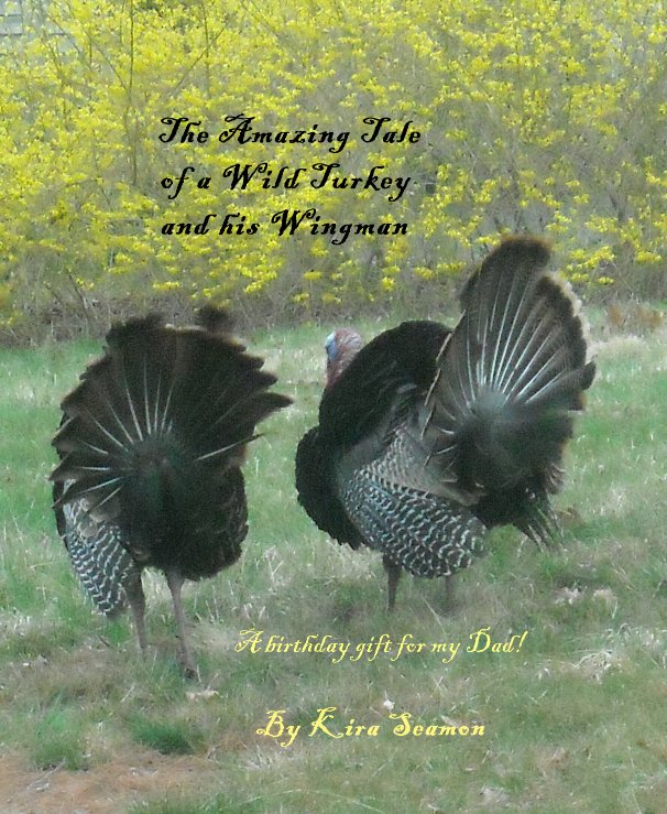 The Amazing Tale of a Wild Turkey and his Wingman nach Kira Seamon anzeigen