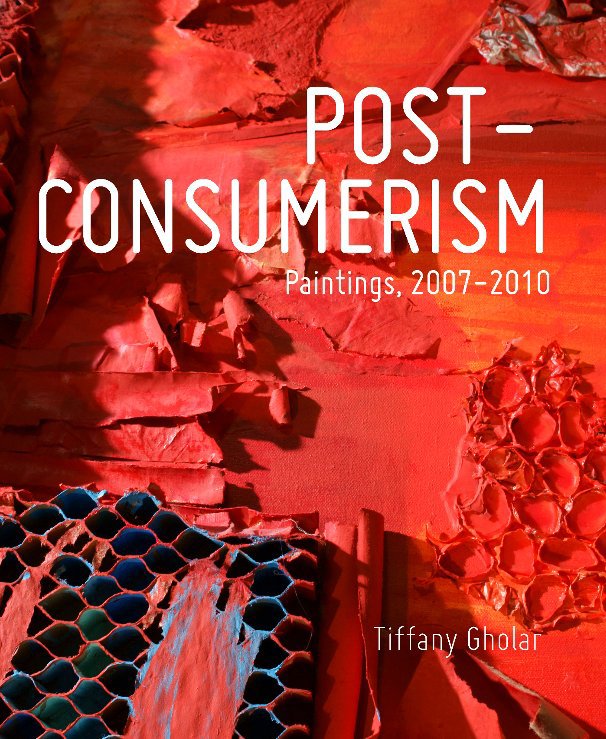 View Post-Consumerism by Tiffany Gholar