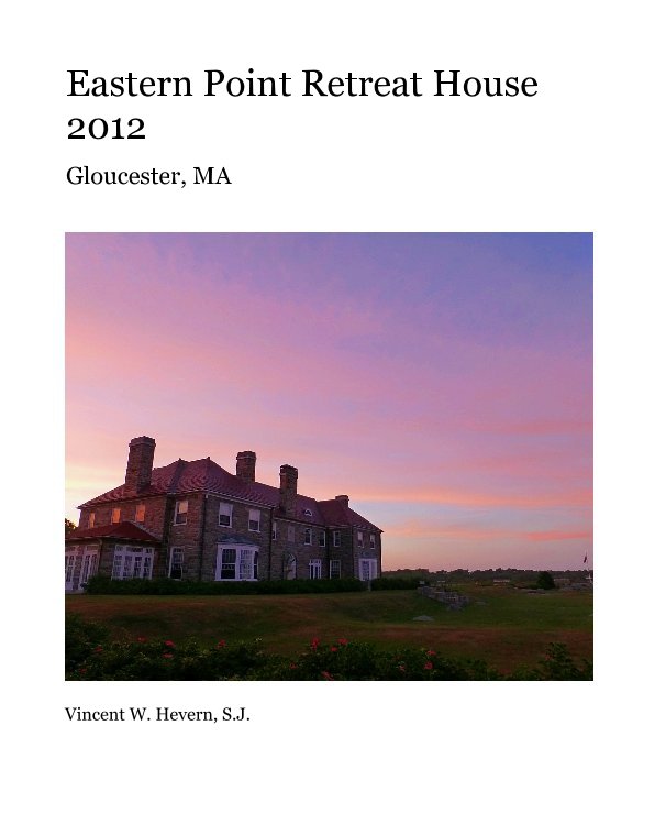 Bekijk Eastern Point Retreat House 2012 op Vincent W. Hevern