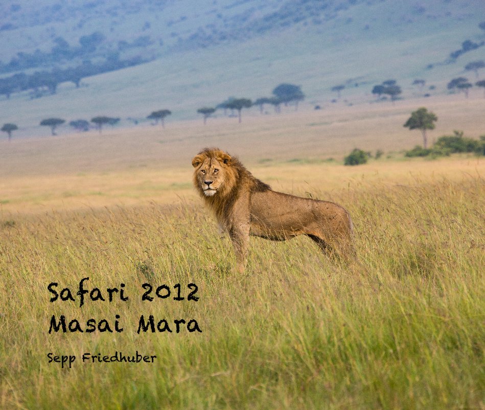View Safari 2012 Masai Mara by Sepp Friedhuber