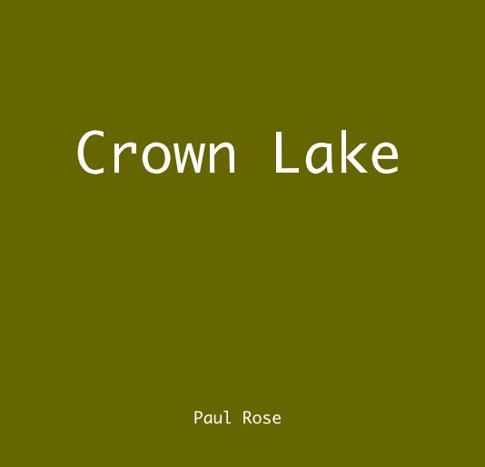 View Crown Lake by Paul Rose