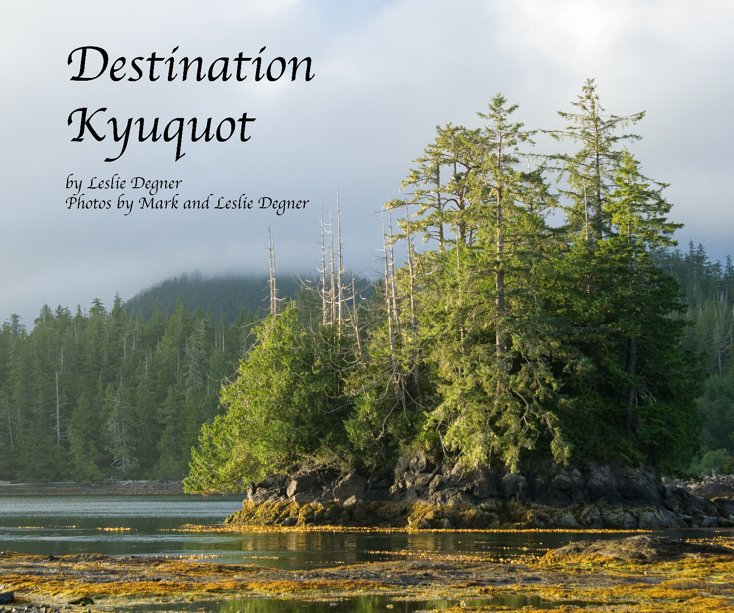 View Destination Kyuquot by Leslie Degner