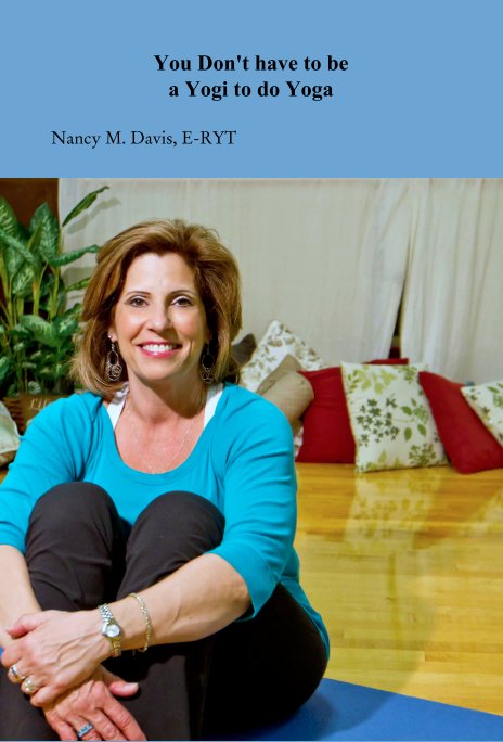 Ver You Don't have to be 
a Yogi to do Yoga por Nancy M. Davis, E-RYT