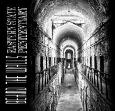 BEHIND THE WALLS: Eastern State Penitentiary book cover