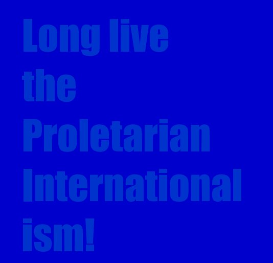 View Long live the Proletarian Internationalism! by Burkhard von Harder