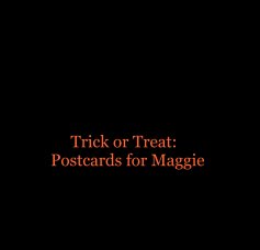 Trick or Treat:  
Postcards for Maggie book cover
