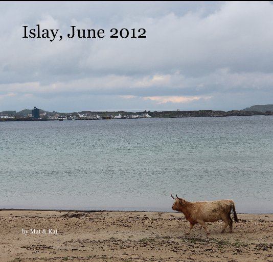 View Islay, June 2012 by Mat & Kat