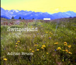 Switzerland - A Different Take book cover