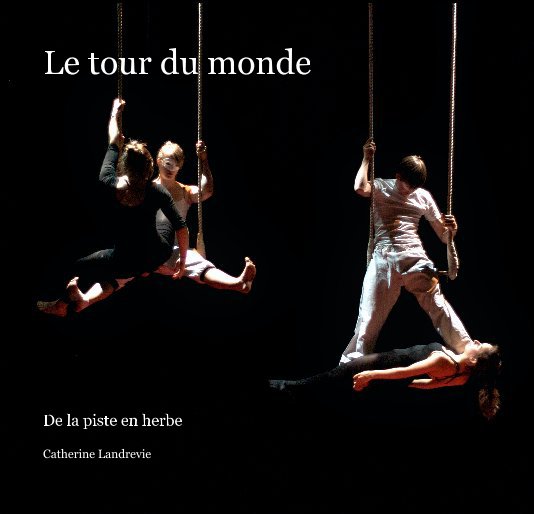 View Le tour du monde by Catherine Landrevie