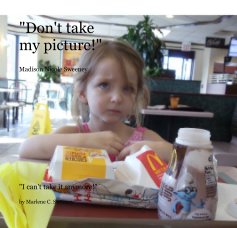 "Don't take my picture!" Madison Nicole Sweeney book cover