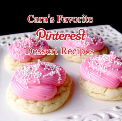 Cara's Favorite Pinterest Dessert Recipes book cover