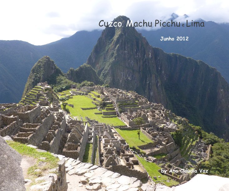 Ver Cuzco, Machu Picchu e Lima por Ana Cláudia Vaz