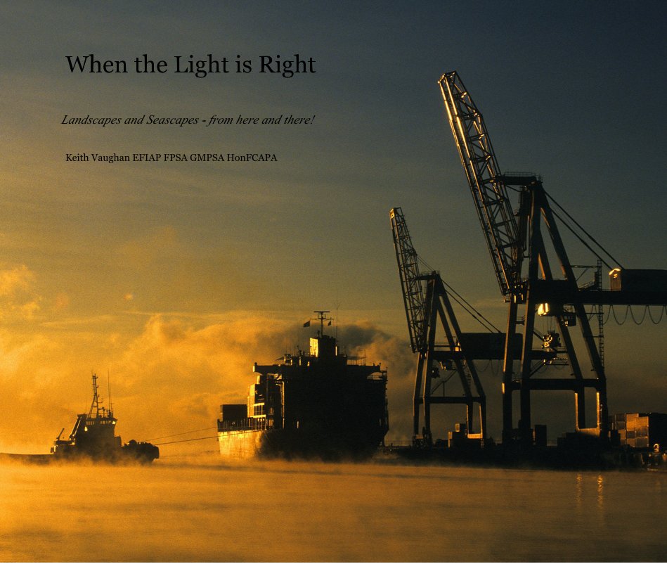 Ver When the Light is Right por Keith Vaughan EFIAP FPSA GMPSA HonFCAPA