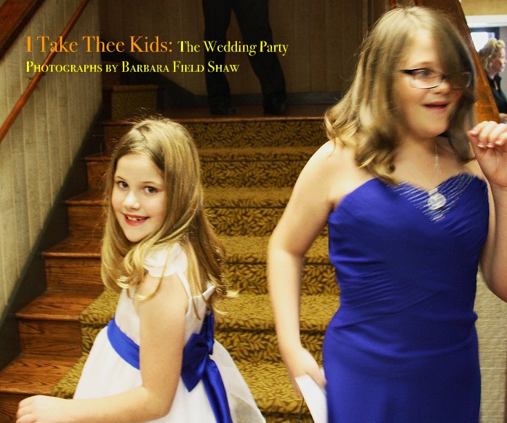 Ver I Take Thee Kids: The Wedding Party Photographs by Barbara Field Shaw por 1qt
