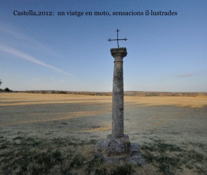 Castella,2012: un viatge en moto, sensacions il·lustrades book cover