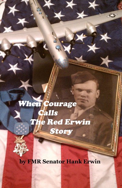 View When Courage Calls The Red Erwin Story by FMR Senator Hank Erwin