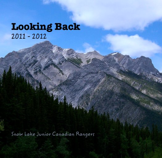 View Looking Back
2011 - 2012 by Snow Lake Junior Canadian Rangers