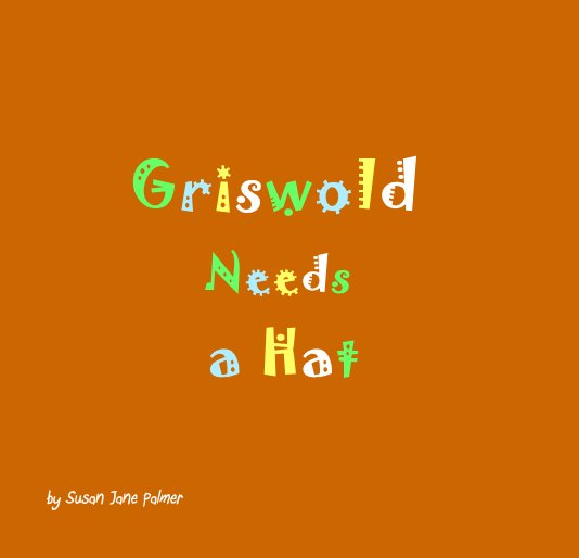 View Griswold Needs a Hat by Susan Jane Palmer