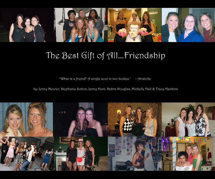Visualizza The Best Gift of All...Friendship di by: Jenny Meurer, Stephanie Sutton, Jenny Hunt, Debra Douglas, Michelle Hall & Tracy Hankins