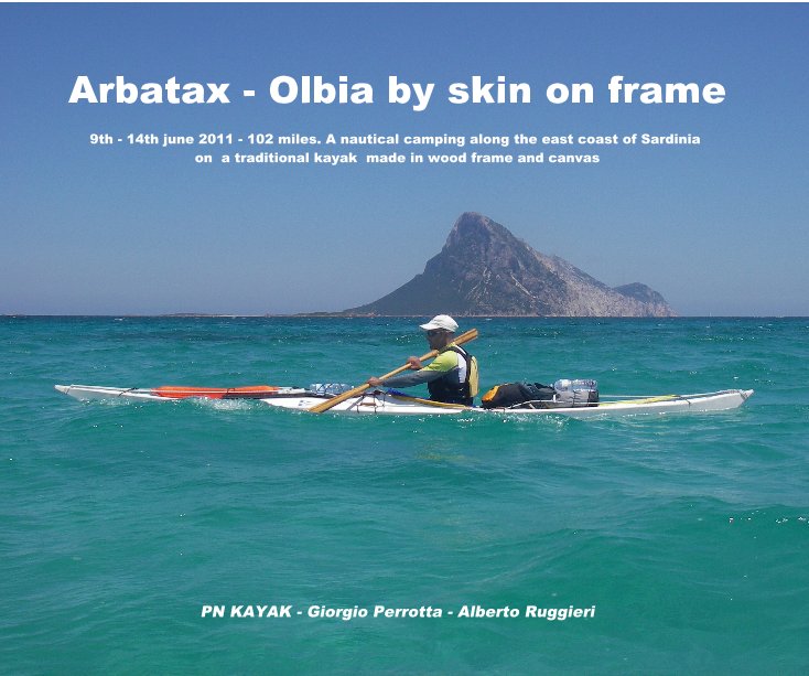 View Arbatax - Olbia by skin on frame
(ENGLISH VERSION) by PN KAYAK - Giorgio Perrotta - Alberto Ruggieri