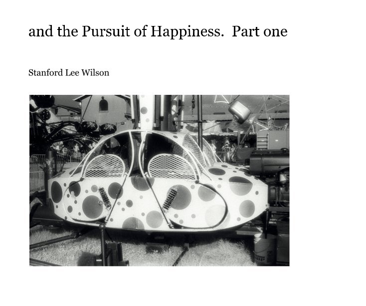 View and the Pursuit of Happiness. Part one by Stanford Lee Wilson
