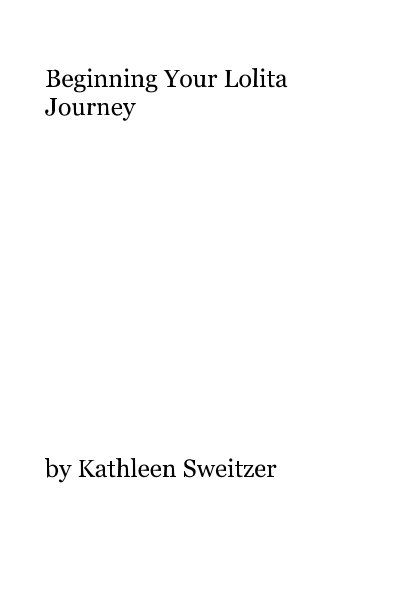 View Beginning Your Lolita Journey by Kathleen Sweitzer