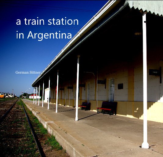 Ver a train station in Argentina por German Sittner