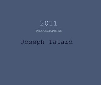 2011

PHOTOGRAPHIES

Joseph Tatard book cover