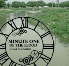 Minute One of the Flood: Minot Remembers book cover