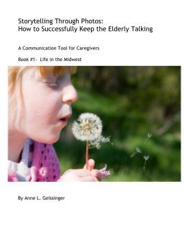 Storytelling Through Photos: How to Successfully Keep the Elderly Talking book cover