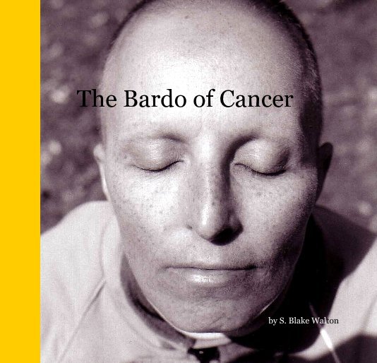 View The Bardo of Cancer by S. Blake Walton