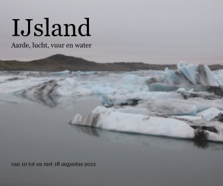IJsland Aarde, lucht, vuur en water van 10 tot en met 18 augustus 2012 book cover