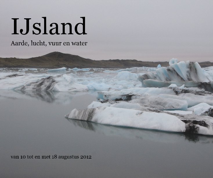 Visualizza IJsland Aarde, lucht, vuur en water van 10 tot en met 18 augustus 2012 di markaugust