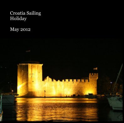 Croatia Sailing Holiday May 2012 book cover