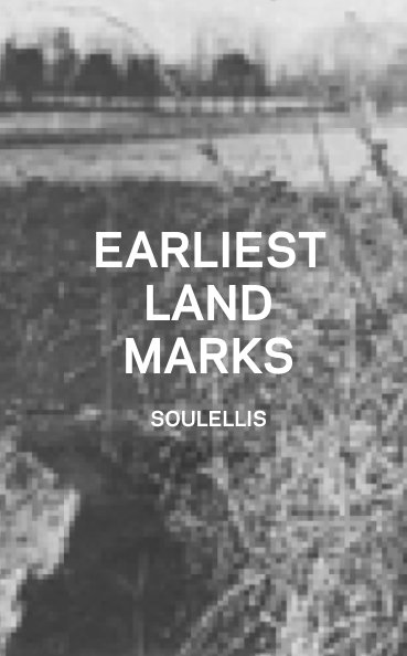 View EARLIEST LAND MARKS by Paul Soulellis